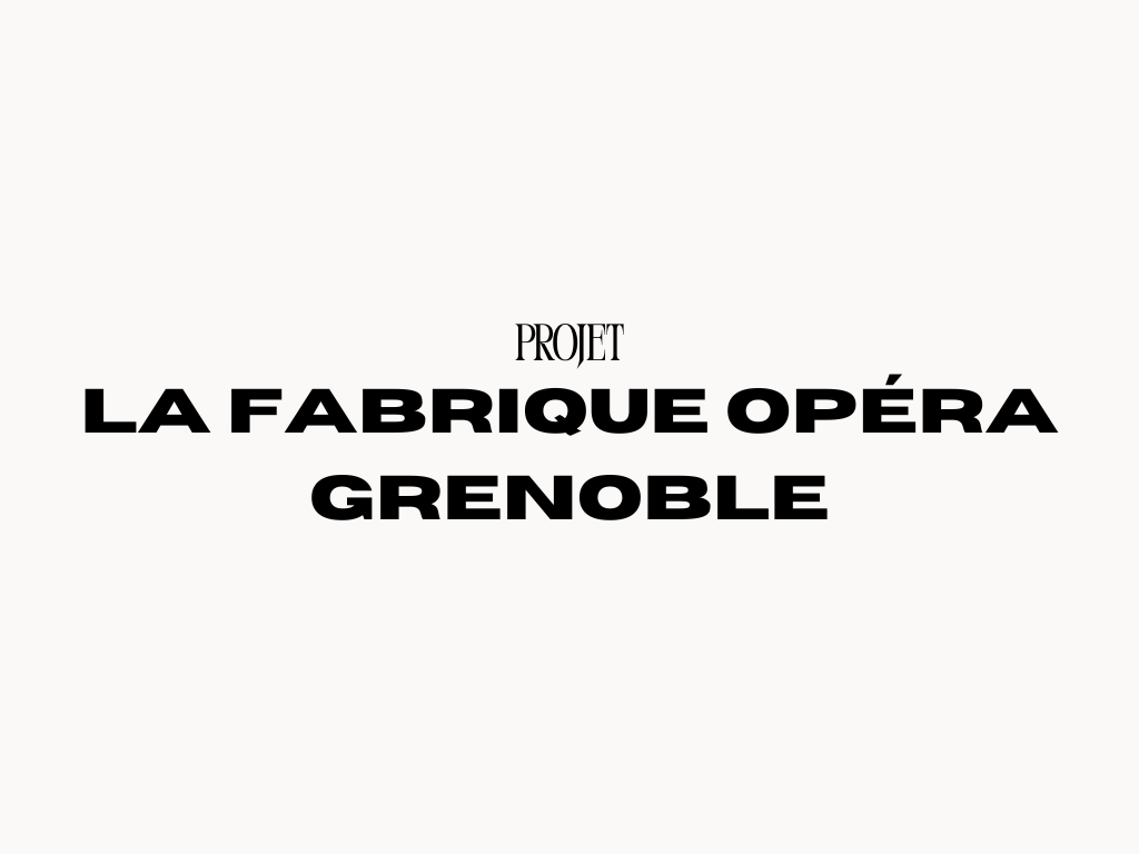 La Fabrique Opéra Grenoble